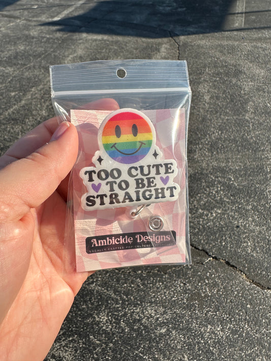 Too Cute to be Straight Pride Badge Reel